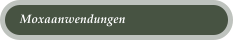 Moxaanwendungen