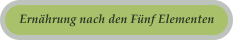 Ern�hrung nach den F�nf Elementen